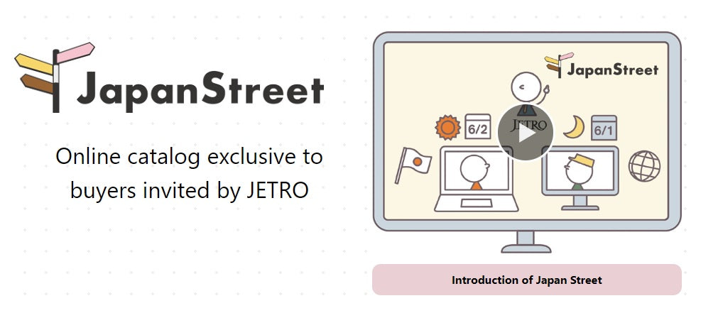 JAPAN STREET, Online catalog exclusive to buyers invited by JETRO